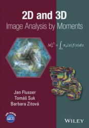 2D and 3D Image Analysis by Moments - Jan Flusser, Tomas Suk, Barbara Zitova (2016)