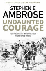Undaunted Courage - Stephen E. Ambrose (2016)