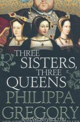 Philippa Gregory: Three Sisters, Three Queens (2017)