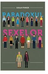 Paradoxul sexelor. Barbatii, femeile si adevarata prapastie dintre sexe. - Susan Pinker (ISBN: 9786065881457)