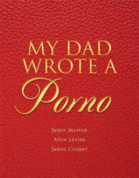 My Dad Wrote a Porno - Jamie Morton, Alice Levine, James Cooper, Rocky Flintstone (2016)