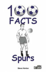 Tottenham Hotspur - 100 Facts - Steve Horton (2016)