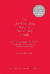 Life-Changing Magic of Not Giving a F**k - Sarah Knight (2016)