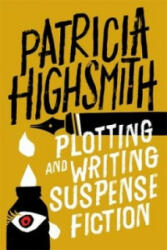 Plotting and Writing Suspense Fiction - Patricia Highsmith (2016)