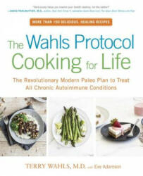 Wahls Protocol Cooking For Life - Terry Wahls, Eve Adamson (2017)