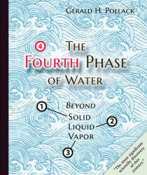 Fourth Phase of Water - Gerald Pollack (2013)