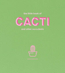 Little Book of Cacti and Other Succulents - Emma Sibley (2017)