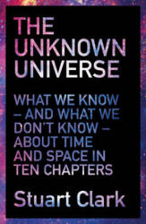 Unknown Universe - Stuart Clark (2016)