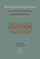 Ibn Qayyim al-Jawziyya on Knowledge - Ibn Qayyim Al-Jawziyya, Tallal Zeni (2016)