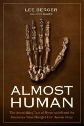 Almost Human: The Astonishing Tale of Homo Naledi and the Discovery That Changed Our Human Story (2017)