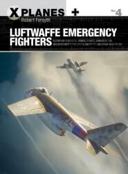 Luftwaffe Emergency Fighters - Robert Forsyth (2017)