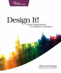 Design It! : Pragmatic Programmers - Michael Keeling (2017)