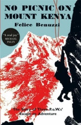 No Picnic on Mount Kenya - Felice Benuzzi (2016)