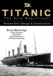 Titanic the Ship Magnificent Vol 1 1: Design & Construction (2016)