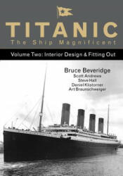 Titanic the Ship Magnificent Vol 2 2: Interior Design & Fitting Out (2016)