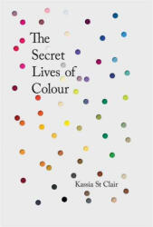 Secret Lives of Colour - Kassia St Clair (2016)