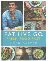 Eat. Live. Go - Fresh Food Fast - Donal Skehan (2016)