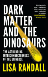 Dark Matter and the Dinosaurs - Lisa Randall (2017)