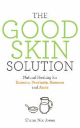 Good Skin Solution - Natural Healing for Eczema Psoriasis Rosacea and Acne (2017)