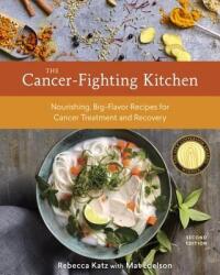 Cancer-Fighting Kitchen, Second Edition - Rebecca Katz, Mat Edelson (2017)