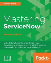 Mastering ServiceNow - - Martin Wood (2016)