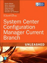 System Center Configuration Manager Current Branch Unleashed - Kerrie Meyler, Gerry Hampson, Saud Al-Mishari (2017)