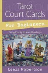 Tarot Court Cards for Beginners - Leeza Robertson (2017)