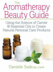 Aromatherapy Beauty Guide - Danielle Sade, Judith Finlayson (2017)
