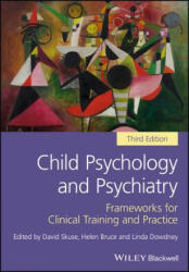 Child Psychology and Psychiatry - Frameworks for Clinical Training and Practice 3e - Helen Bruce, Linda Dowdney (2017)