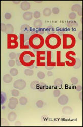 Beginner's Guide to Blood Cells 3e - Barbara Jane Bain (2017)