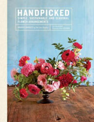 Handpicked: Simple, Sustainable, and Seasonal Flower Arrangements - Ingrid Carozzi (2017)