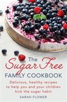 The Sugar-Free Family Cookbook (2017)