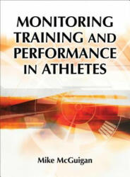 Monitoring Training and Performance in Athletes - Mike McGuigan (2017)