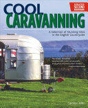 Cool Caravanning Updated Second Edition: A Selection of Stunning Sites in the English Countryside (2017)