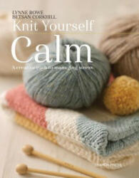 Knit Yourself Calm - Betsan Corkhill, Lynne Rowe (2017)