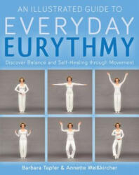 Illustrated Guide to Everyday Eurythmy - Barbara Tapfer, Annette Weisskircher, Matthew Barton (2017)
