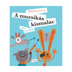 A muzsikás kismalac - Verses állatmesék (ISBN: 9789634153269)