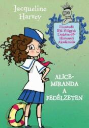 Jacqueline Harvey: Alice-Miranda a fedélzeten - Illemtudó Ifjú Hölgyek Lankáserdő-Hímesréti Akadémiája könyv (2017)