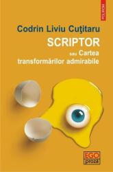 Scriptor sau Cartea transformărilor admirabile (ISBN: 9789734665730)