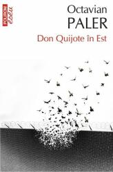Don Quijote in Est - Octavian Paler (ISBN: 9789734666751)