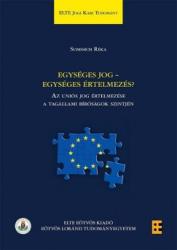 EGYSÉGES JOG - EGYSÉGES ÉRTELMEZÉS? (ISBN: 9789633122662)
