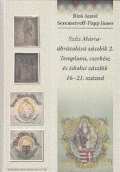Szűz Mária-ábrázolású zászlók 2. Templomi, cserkész és iskolai zászlók 16-21. század (ISBN: 9789639818415)
