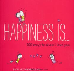 Happiness Is . . . 500 Ways to Show I Love You: (ISBN: 9781452152028)