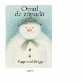 Omul de zapada - Raymond Briggs (ISBN: 9786067881172)