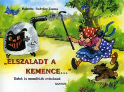 Elszaladt a kemence - Dalok és mondókák ovisoknak (ISBN: 9786155135163)