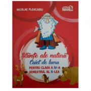 Stiinte ale naturii. Caiet de lucru pentru clasa a 4-a Semestrul 2 - Nicolae Ploscaru (ISBN: 9786067104530)