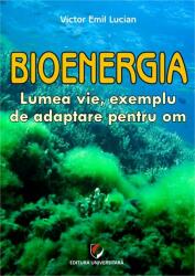 Bioenergia. Lumea vie exemplu de adaptare pentru om (ISBN: 9786062805487)