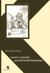Baráti tanácsok amatőr őstörténészeknek (ISBN: 9786155601347)