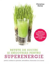 Rețete de sucuri și smoothies pentru superenergie (ISBN: 9786063313561)