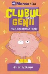 Clubul micilor genii. Pune-ti neuronii la treaba. 84 de exercitii - Colectia Mensa Kids (ISBN: 9786063313547)